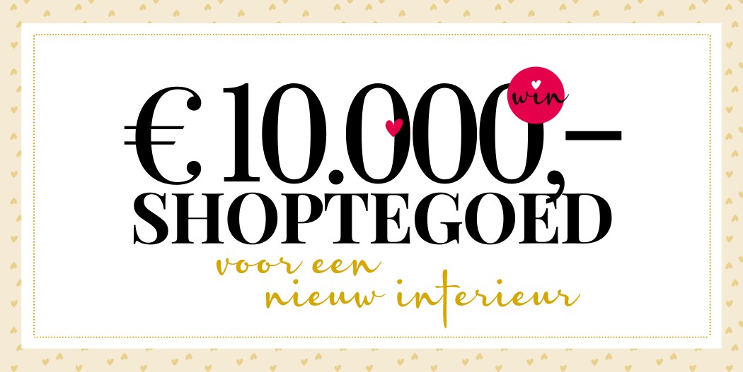 win € 10.000,- shoptegoed in de vtwonen shop win € 10.000,- shoptegoed in de vtwonen shop